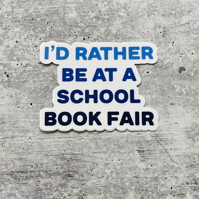 I’d Rather Be At A Book Fair Sticker