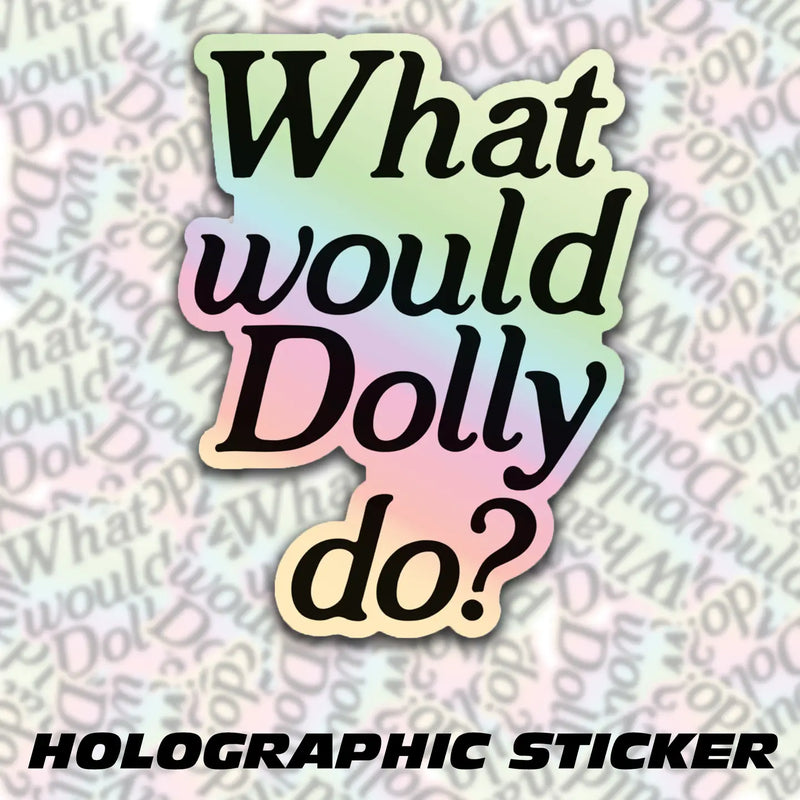 What Would Dolly Do? Holographic Sticker