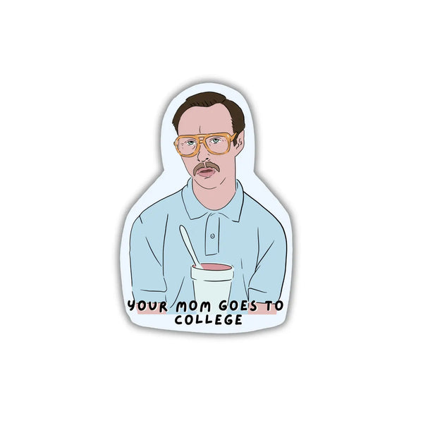 Your Mom Goes To College Kip, Napoleon Dynamite Sticker at Sew Bonita in Corpus Christi, TX.