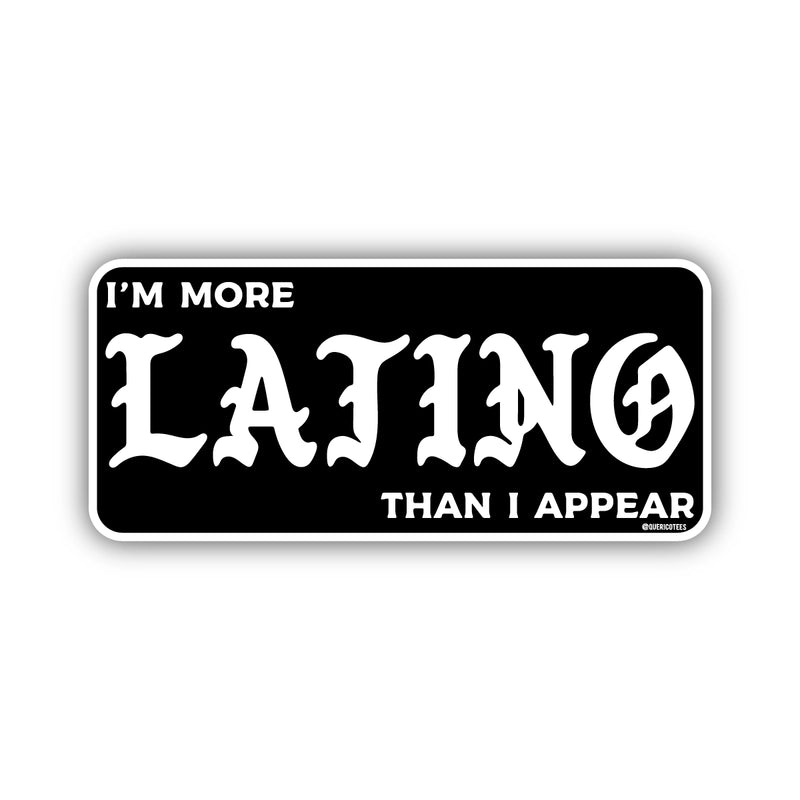 More Latino than I Appear Sticker