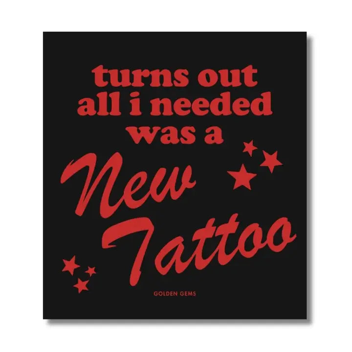Turns Out All I Needed Was A New Tattoo Sticker