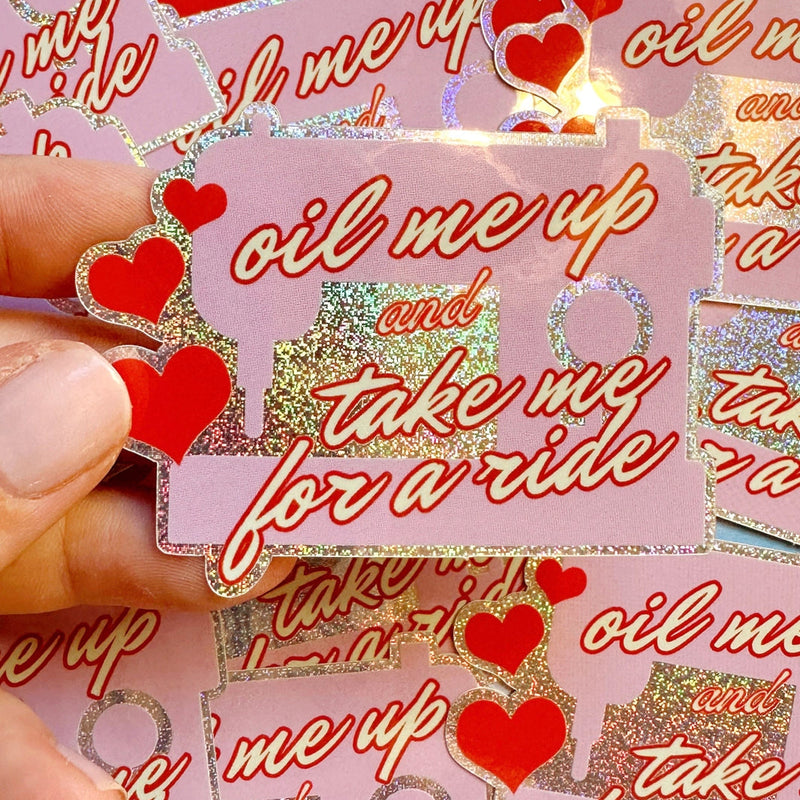 Oil Me Up and Take Me for A Ride Sticker