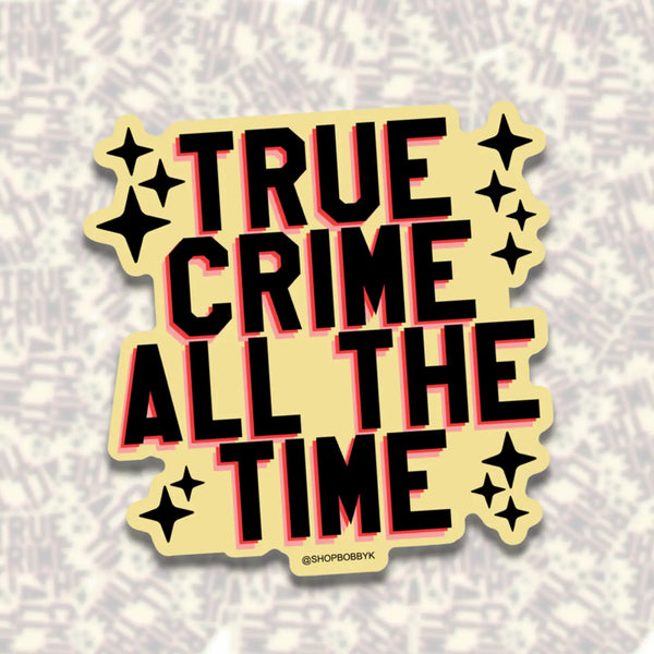 True Crime All The Time Sticker