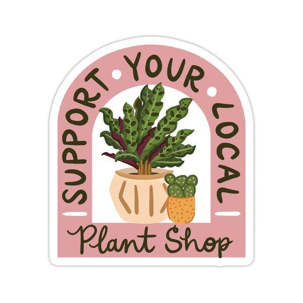 Support Your Local Plant Shop Sticker