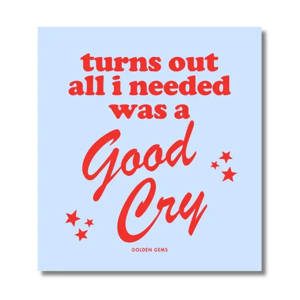 Turns Out All I Needed Was A Good Cry Sticker
