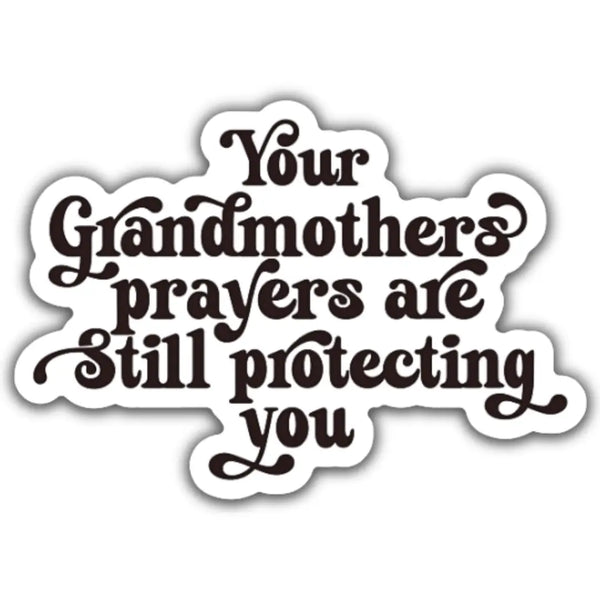 Your Grandmother's Prayers Sticker