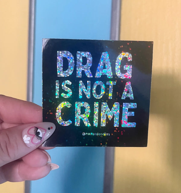 Drag is Not A Crime Sticker