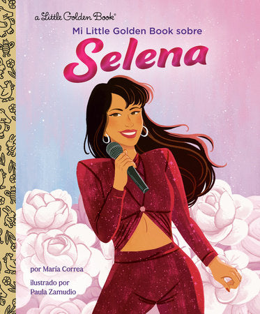 Mi Little Golden Book sobre Selena (My Little Golden Book About Selena-- Spanish Edition)