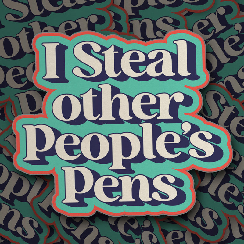 I Steal Other People's Pens Sticker