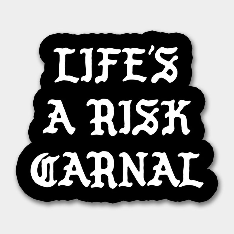 Life's a Risk Carnal Sticker