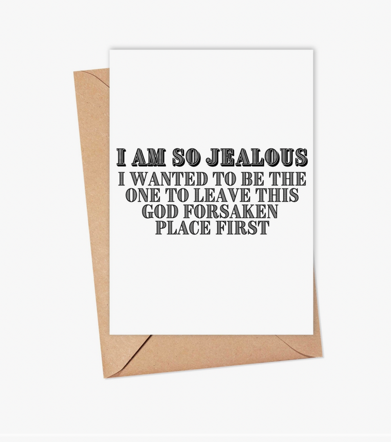 Jealous You're Leaving Card