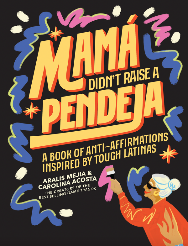 Mamá Didn't Raise a Pendeja