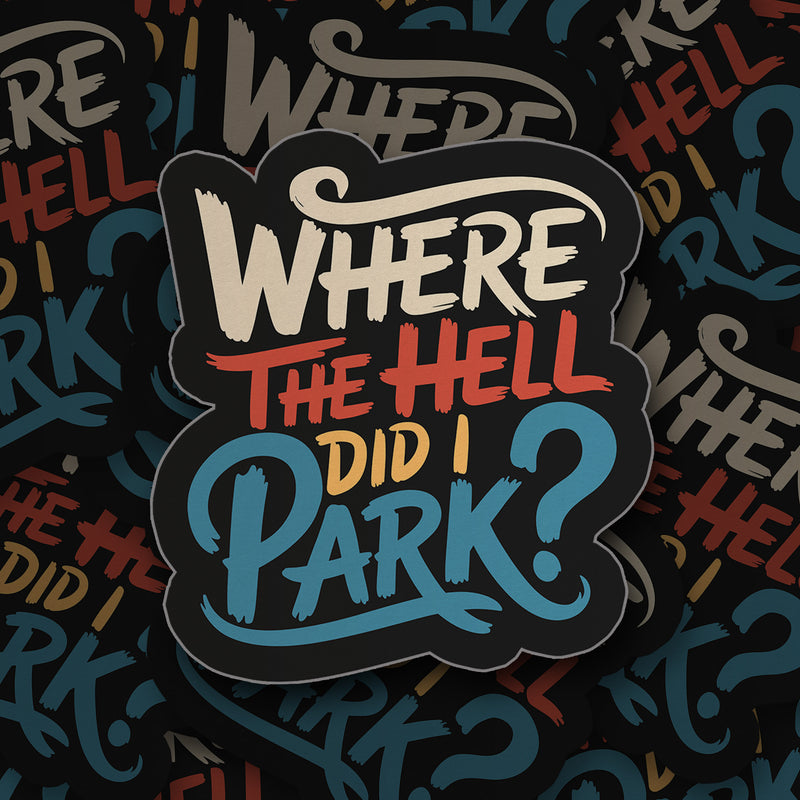 Where The Hell Did I Park? Sticker