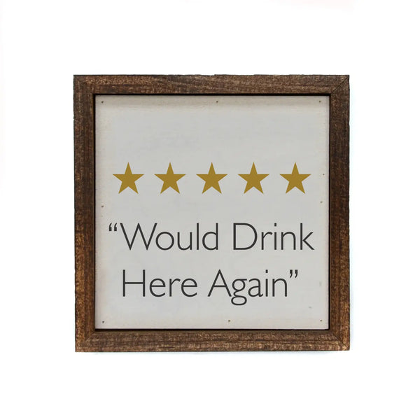 Would Drink Here Again Bar Sign (6" x 6")