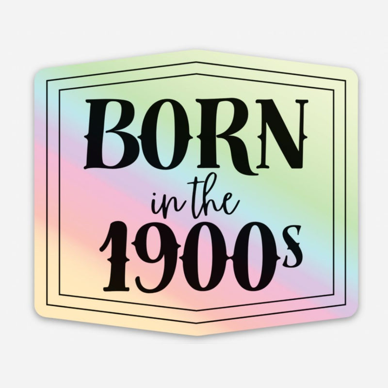 Born in the 1900s Sticker