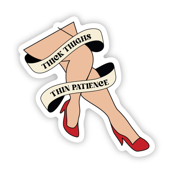 Thick Thighs, Thin Patience Sticker