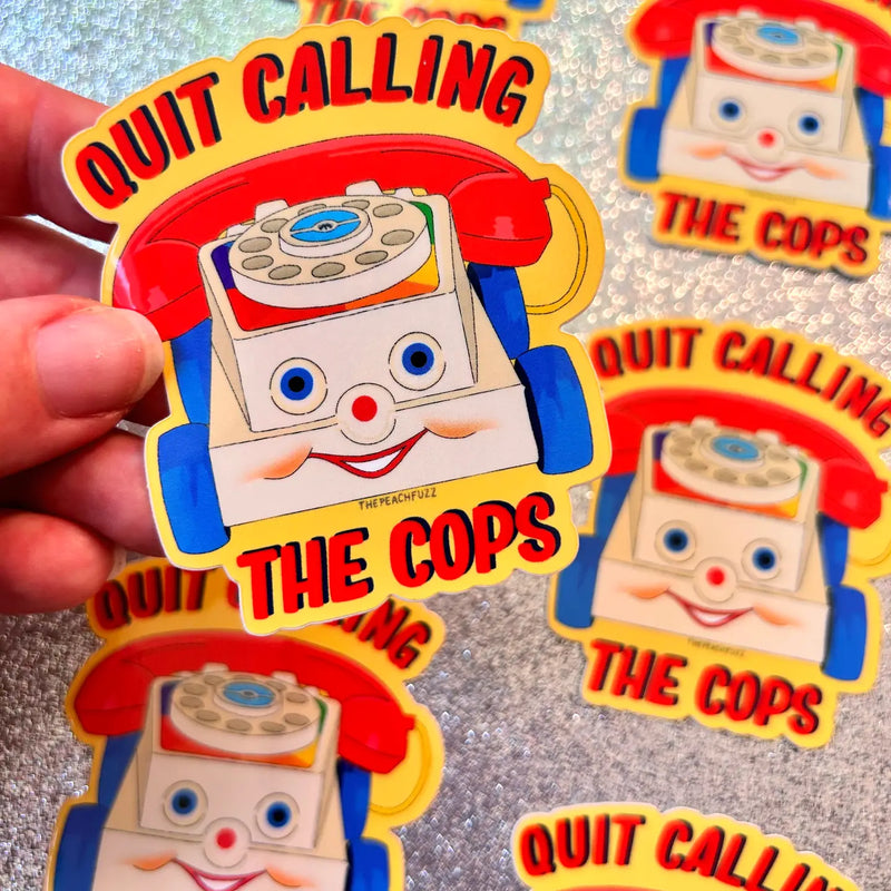 Quit Calling the Cops Sticker