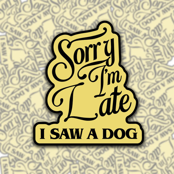 Sorry I'm Late Sticker