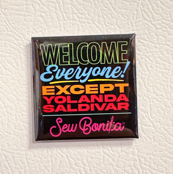 Welcome Everyone (Except...) at Sew Bonita in Corpus Christi, TX.