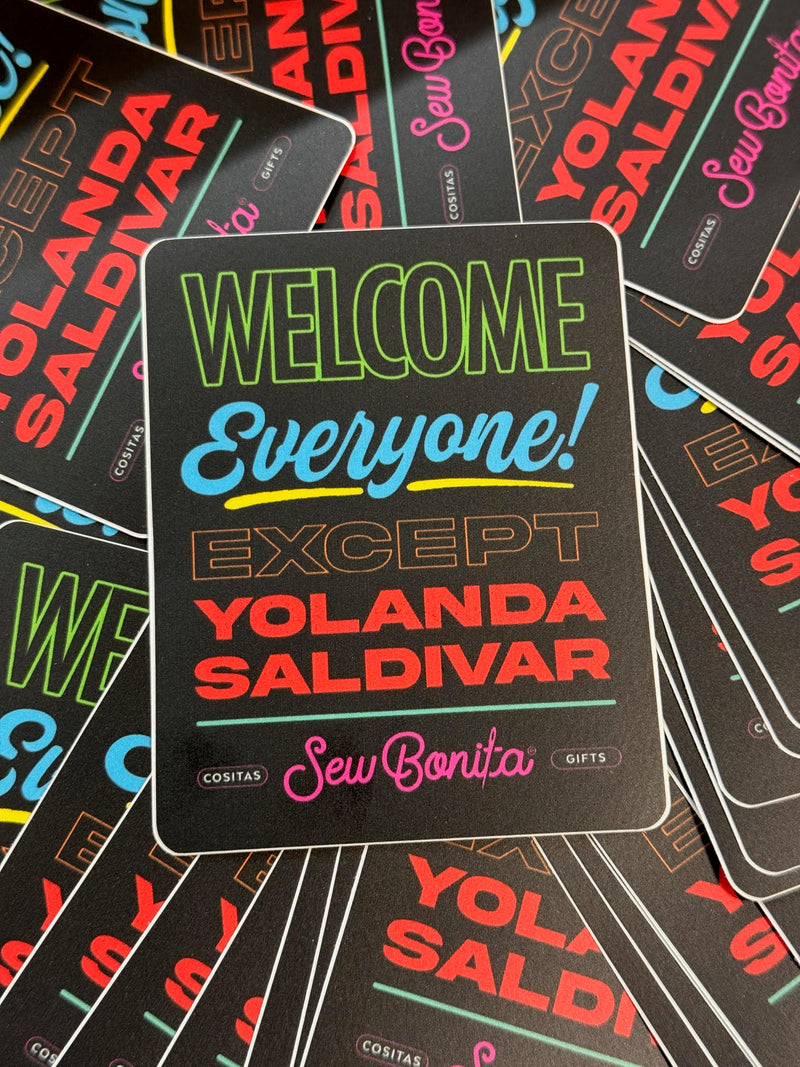 Welcome Everyone Except Yolanda Saldivar Sticker