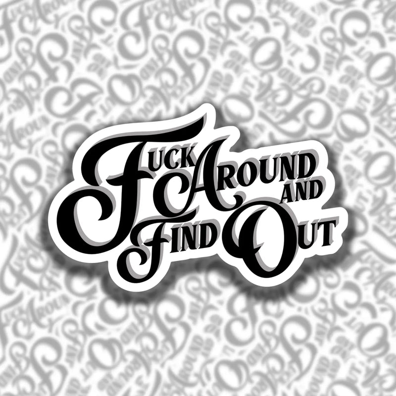 F Around and Find Out Sticker