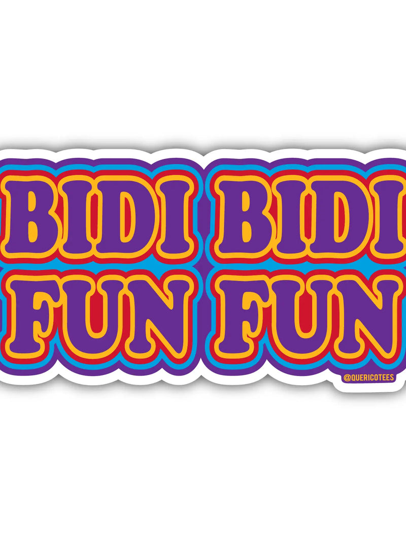 Bidi Bidi Fun Fun Sticker