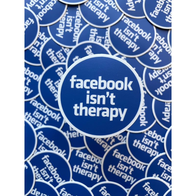 Facebook Isn't Therapy Sticker