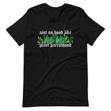 aint no hood like plant parenthood sew bonita shirts