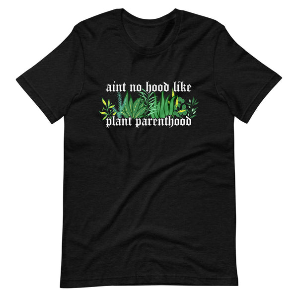 aint no hood like plant parenthood sew bonita shirts